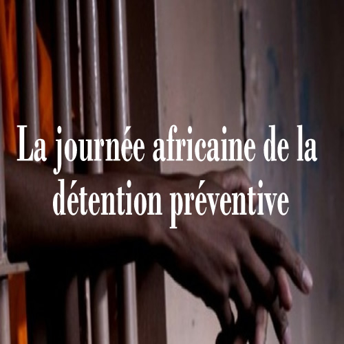 Célébration de la Journée africaine de la détention provisoire