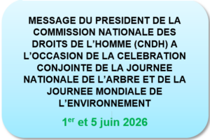 JOURNEE NATIONALE DE L’ARBRE ET JOURNEE MONDIALE DE L’ENVIRONNEMENT : MESSAGE DU PRESIDENT DE LA CNDH