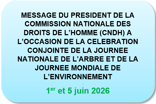 JOURNEE NATIONALE DE L’ARBRE ET JOURNEE MONDIALE DE L’ENVIRONNEMENT : MESSAGE DU PRESIDENT DE LA CNDH